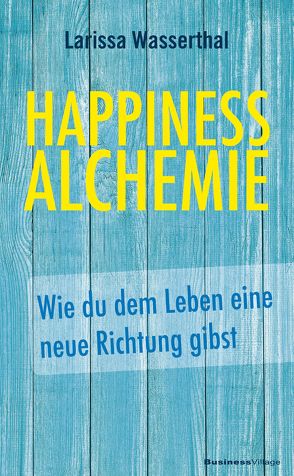 Happiness Alchemie von Wasserthal,  Larissa