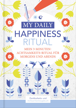 Happiness Tagebuch | Dein tägliches Ritual für mehr Glück und Dankbarkeit | 3 Minuten für Achtsamkeit mit Ritualen für morgens und abends | Glückstagebuch | daily journal von Wirth,  Lisa