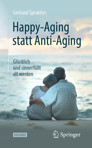 Happy-Aging statt Anti-Aging von Sprakties,  Gerhard
