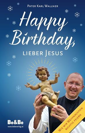 Happy Birthday, lieber Jesus von Wallner,  Pater Karl