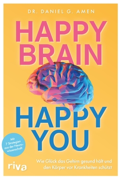Happy Brain – Happy You von Amen,  Daniel G., Fischer,  Simone