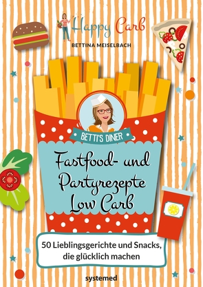 Happy Carb: Fastfood- und Partyrezepte Low Carb von Meiselbach,  Bettina