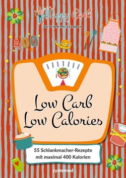 Happy Carb: Low Carb – Low Calories von Meiselbach,  Bettina