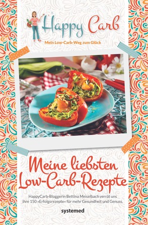 Happy Carb: Meine liebsten Low-Carb-Rezepte von Meiselbach,  Bettina