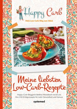 Happy Carb: Meine liebsten Low-Carb-Rezepte von Meiselbach,  Bettina