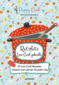 Happy Carb: Ratzfatz Low Carb gekocht von Meiselbach,  Bettina