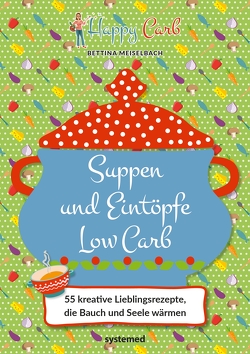 Happy Carb: Suppen und Eintöpfe Low Carb von Meiselbach,  Bettina