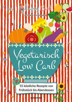 Happy Carb: Vegetarisch Low Carb von Meiselbach,  Bettina