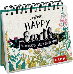 Happy Earth – mit der Natur durchs ganze Jahr von Groh Verlag