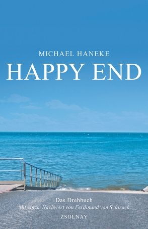 Happy End von Haneke,  Michael, Schirach,  Ferdinand von