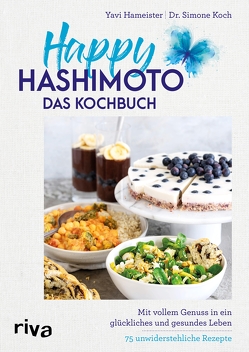Happy Hashimoto – Das Kochbuch von Hameister,  Yavi, Koch,  Simone