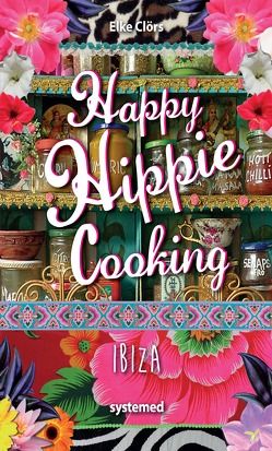 Happy Hippie Cooking Ibiza. von Clörs,  Elke