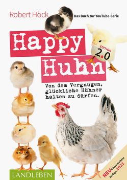 Happy Huhn 2.0 • Das Buch zur YouTube-Serie von Höck,  Robert