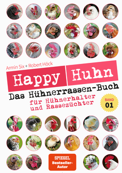 Happy Huhn – Das Hühnerrassen-Buch von Höck,  Robert, Six,  Armin