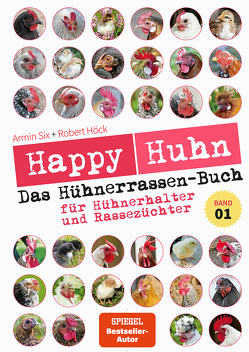 Happy Huhn – Das Hühnerrassenbuch, Band 1 von Höck,  Robert, Six,  Armin