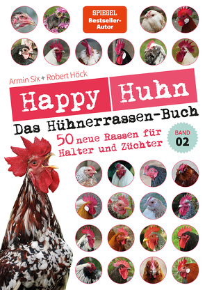 Happy Huhn – Das Hühnerrassenbuch, Band 2 von Höck,  Robert, Six,  Armin