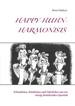 Happy-Huhn-Harmonists von Waldera,  Ilona