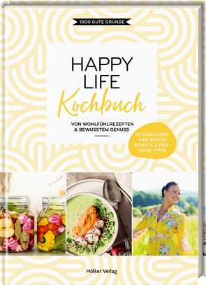 Happy Life Kochbuch von 1000 GUTE GRÜNDE