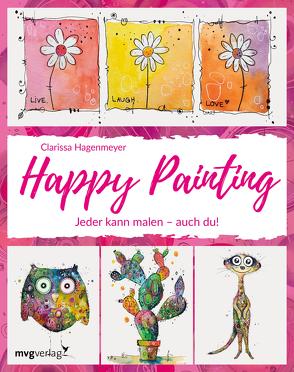 Happy Painting: Das Grundlagenbuch von Hagenmeyer,  Clarissa