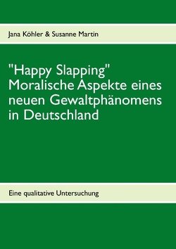 „Happy Slapping“ von Köhler,  Jana, Martin,  Susanne