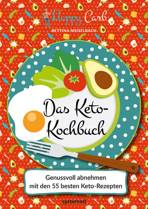Happy Carb: Das Keto-Kochbuch von Meiselbach,  Bettina