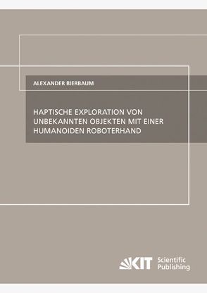 Haptische Exploration von unbekannten Objekten mit einer humanoiden Roboterhand von Bierbaum,  Alexander