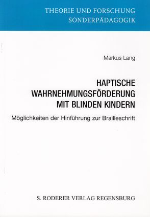 Haptische Wahrnehmungsförderung mit blinden Kindern von Lang,  Markus