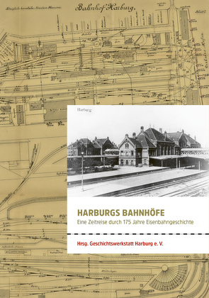 Harburgs Bahnhöfe von Benno,  Wiesmüller, Birgit,  Caumanns