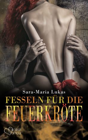 Hard & Heart 7: Fesseln für die Feuerkröte von Lukas,  Sara-Maria