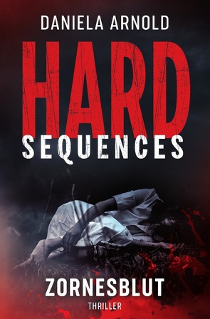 Hard-Sequences / Hard-Sequences: Zornesblut von ARNOLD,  Daniela