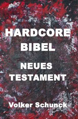 Hardcore Bibel von Schunck,  Volker