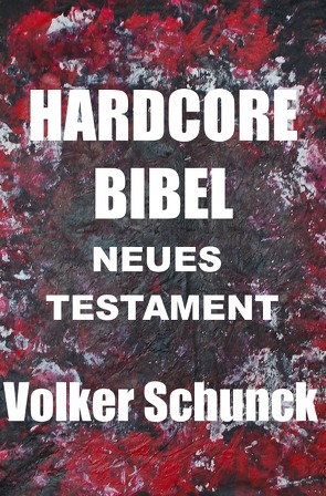 Hardcore Bibel von Schunck,  Volker