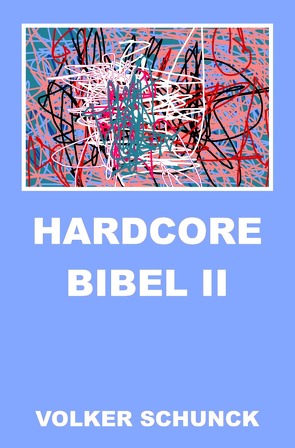 Hardcore Bibel II von Schunck,  Volker