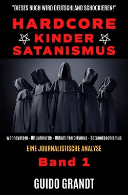 Hardcore-Kinder-Satanismus von Grandt,  Guido