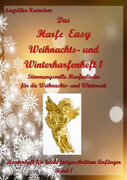 Harfe Easy / Das Harfe Easy Weihnachts- und Winterharfenheft 1, Stimmungsvolle Harfenlieder für die Weihnachts- und Winterzeit von Kutscher,  Angelika