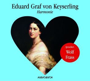 Harmonie von Frass,  Wolf, Karallus,  Thomas, Keyserling,  Eduard Graf von