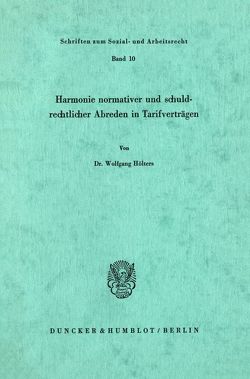 Harmonie normativer und schuldrechtlicher Abreden in Tarifverträgen. von Hölters,  Wolfgang