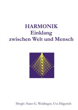 Harmonik, Einklang zwischen Welt und Mensch von Hügerich,  Uta, Weidinger,  Hans G.
