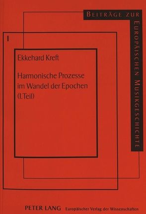 Harmonische Prozesse im Wandel der Epochen (1. Teil) von Kreft,  Ekkehard