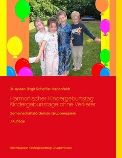 Harmonischer Kindergeburtstag: Kindergeburtstage ohne Verlierer von Scheffler-Hadenfeldt,  Ayleen Birgit