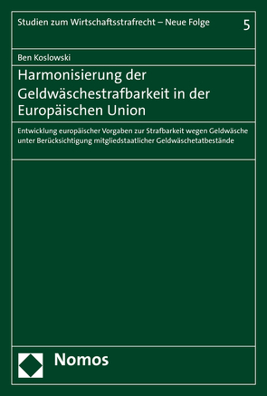 Harmonisierung der Geldwäschestrafbarkeit in der Europäischen Union von Koslowski,  Ben