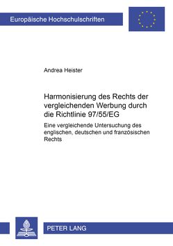 Harmonisierung des Rechts der vergleichenden Werbung durch die Richtlinie 97/55/EG? von Heister,  Andrea