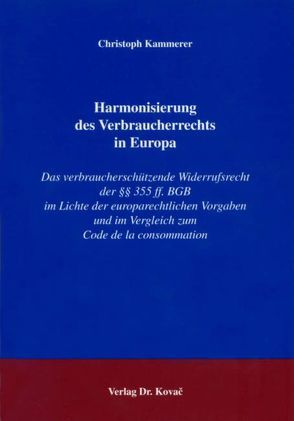 Harmonisierung des Verbraucherrechts in Europa von Kammerer,  Christoph