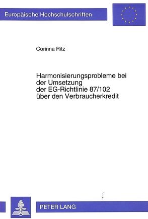 Harmonisierungsprobleme bei der Umsetzung der EG-Richtlinie 87/102 über den Verbraucherkredit von Ritz,  Corinna