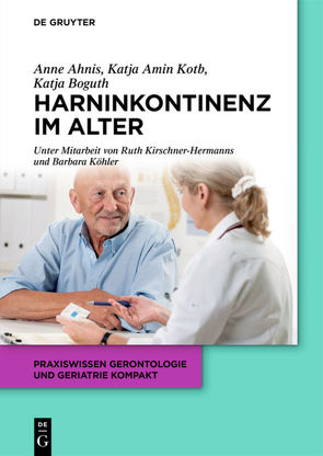 Harninkontinenz im Alter von Ahnis,  Anne, Amin Kotb,  Katja, Boguth,  Katja