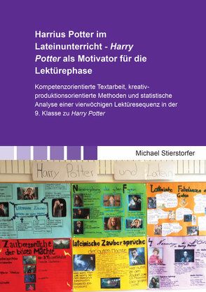 Harrius Potter im Lateinunterricht – Harry Potter als Motivator für die Lektürephase von Stierstorfer,  Michael