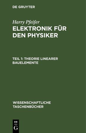 Harry Pfeifer: Elektronik für den Physiker / Theorie linearer Bauelemente von Pfeifer,  Harry