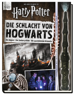 Aus den Filmen zu Harry Potter: Die Schlacht von Hogwarts: Die Gegner – Die Zaubersprüche – Die spannendsten Momente von Knesl,  Barbara, Pendergrass,  Daphne, Spinner,  Cala