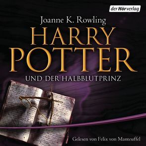 Harry Potter und der Halbblutprinz von Fritz,  Klaus, Manteuffel,  Felix von, Rowling,  J. K., Stricker,  Sven