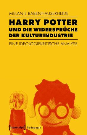 Harry Potter und die Widersprüche der Kulturindustrie von Babenhauserheide,  Melanie